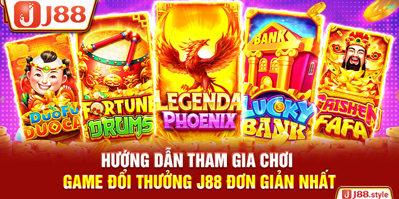 Hướng dẫn tham gia chơi game đổi thưởng J88 đơn giản nhất